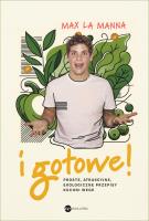 I gotowe! Proste, atrakcyjne, ekologiczne przepisy kuchni wege. Autor: LaManna Max. SmakLiter.pl Okładka książki I gotowe! Proste, atrakcyjne, ekologiczne przepisy kuchni wege
