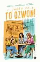 I jakby co, to dzwoń!. Autor: Zuzanna Dobrucka, Beata Harasimowicz, KATARZYNA KALICIŃSKA. SmakLiter.pl Okładka książki I jakby co, to dzwoń!