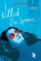 I killed Zoe Spanos. Autor: Kit Frick. SmakLiter.pl Okładka książki I killed Zoe Spanos