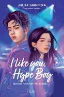 I like you, Hype Boy. Autor: Sarnecka Julita. SmakLiter.pl Okładka książki I like you, Hype Boy