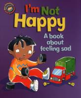 I'm Not Happy. A book about feeling sad. Autor: Graves Sue. SmakLiter.pl Okładka książki I'm Not Happy. A book about feeling sad
