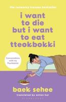 I Want to Die but I Want to Eat Tteokbokki wer. angielska. Autor: Anton Hur, Sehee Baek. SmakLiter.pl Okładka książki I Want to Die but I Want to Eat Tteokbokki wer. angielska