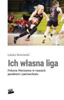 Ich własna liga. Polonia Warszawa w czasach... Autor: Łukasz Muniowski. SmakLiter.pl Okładka książki Ich własna liga. Polonia Warszawa w czasach..