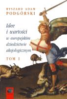 IDEE I WARTOŚCI W EUROPEJSKIM DZIEDZICTWIE... TOM 1. Autor: Podgórski Ryszard Adam. SmakLiter.pl Okładka książki IDEE I WARTOŚCI W EUROPEJSKIM DZIEDZICTWIE... TOM 1
