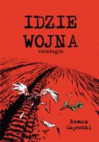 Idzie wojna. Autor: Gajewski Roman, Bogacz Łukasz, Janusz Grzegorz, Olszewski Przemysław, Żarnowiecki Jan. SmakLiter.pl Okładka książki Idzie wojna