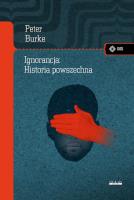 Ignorancja: Historia powszechna. Autor: Burke Peter. SmakLiter.pl Okładka książki Ignorancja: Historia powszechna