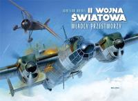 II wojna światowa Władcy przestworzy. Autor: Wróbel Jarosław. SmakLiter.pl Okładka książki II wojna światowa Władcy przestworzy