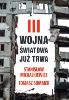 III wojna światowa już trwa. Autor: Michalkiewicz Stanisław, Tomasz Sommer (oprac.). SmakLiter.pl Okładka książki III wojna światowa już trwa