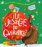 Ile jeszcze do Gwiazdki?. Autor: Adam Guillain, CHARLOTTE GUILLAIN, PIPPA CURNICK. SmakLiter.pl Okładka książki Ile jeszcze do Gwiazdki?