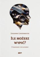 Ile możesz wypić? O nałogach i ich leczeniu. Autor: Johannes Lindenmeyer, Chodkiewicz Jan. SmakLiter.pl Okładka książki Ile możesz wypić? O nałogach i ich leczeniu
