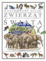 Ilustrowany Atlas Zwierząt Świata. Autor:   Praca zbiorowa. SmakLiter.pl Okładka książki Ilustrowany Atlas Zwierząt Świata