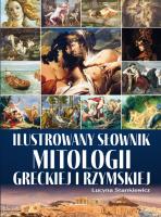 Ilustrowany słownik mitologii greckiej i rzymskiej. Autor: Stankiewicz Lucyna. SmakLiter.pl Okładka książki Ilustrowany słownik mitologii greckiej i rzymskiej