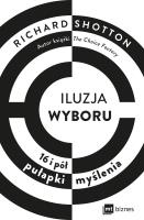 Iluzja wyboru, czyli jak kupujemy. Autor: Shotton Richard. SmakLiter.pl Okładka książki Iluzja wyboru, czyli jak kupujemy