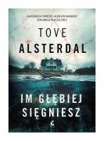 Im głębiej sięgniesz. Autor: Alsterdal Tove. SmakLiter.pl Okładka książki Im głębiej sięgniesz