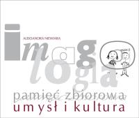 Okładka książki Imagologia - pamięć zbiorowa - umysł i kultura