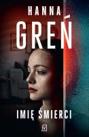 Imię śmierci. Autor: Hanna Greń. SmakLiter.pl Okładka książki Imię śmierci