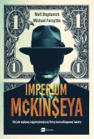 Imperium McKinseya. Ukryte wpływy najpotężniejszej firmy konsultingowej świata. Autor: Bogdanich Walt, Forsythe Michael. SmakLiter.pl Okładka książki Imperium McKinseya. Ukryte wpływy najpotężniejszej firmy konsultingowej świata