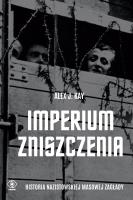 Okładka książki Imperium zniszczenia. Historia nazistowskiej masowej zagłady