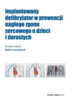 Implantowany defibrylator w prewencji nagłego zgonu sercowego u dzieci i dorosłych. Autor: Lewandowski Michał. SmakLiter.pl Okładka książki Implantowany defibrylator w prewencji nagłego zgonu sercowego u dzieci i dorosłych