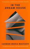 In the Dream House Winner of T. Autor: Machado Carmen Maria. SmakLiter.pl Okładka książki In the Dream House Winner of T
