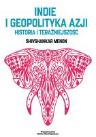 Indie i Geopolityka Azji. Autor: Shivshankar Menon. SmakLiter.pl Okładka książki Indie i Geopolityka Azji
