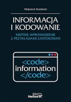 Informacja i kodowanie. Krótkie wprowadzenie z przykładami zastosowań. Autor: Kordecki Wojciech. SmakLiter.pl Okładka książki Informacja i kodowanie. Krótkie wprowadzenie z przykładami zastosowań