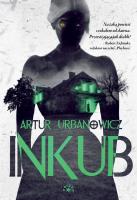 Inkub. Autor: Artur Urbanowicz. SmakLiter.pl Okładka książki Inkub