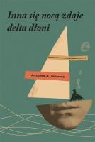 Inna się nocą zdaje delta dłoni. Autor: Antanas A. Jonynas. SmakLiter.pl Okładka książki Inna się nocą zdaje delta dłoni