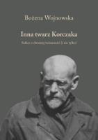 Inna twarz Korczaka. Szkice o dwoistej tożsamości (i nie tylko). Autor: Wojnowska Bożena. SmakLiter.pl Okładka książki Inna twarz Korczaka. Szkice o dwoistej tożsamości (i nie tylko)