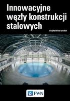 Innowacyjne węzły konstrukcji stalowych. Autor: JERZY KAZIMIERZ SZLENDAK. SmakLiter.pl Okładka książki Innowacyjne węzły konstrukcji stalowych