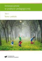 Innowacyjność w praktyce pedagogicznej T.1. Autor: red. Renata Raszka, Szuścik Urszula. SmakLiter.pl Okładka książki Innowacyjność w praktyce pedagogicznej T.1