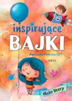 Inspirujące bajki. DUŻE litery. Autor: Antosiewicz Agnieszka. SmakLiter.pl Okładka książki Inspirujące bajki. DUŻE litery