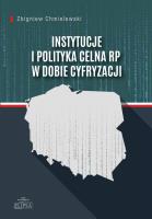 Instytucje i polityka celna RP w dobie cyfryzacji. Autor: Zbigniew Chmielewski. SmakLiter.pl Okładka książki Instytucje i polityka celna RP w dobie cyfryzacji