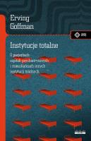 Instytucje totalne. Eseje o sytuacji społecznej pacjentów szpitali psychiatrycznych i mieszkańców innych instytucji totalnych. Autor: Erving Goffman. SmakLiter.pl Okładka książki Instytucje totalne. Eseje o sytuacji społecznej pacjentów szpitali psychiatrycznych i mieszkańców innych instytucji totalnych