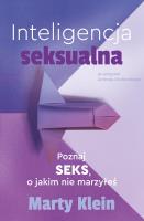 Inteligencja seksualna. Poznaj seks, o jakim nie marzyłeś. Autor: Klein Marty. SmakLiter.pl Okładka książki Inteligencja seksualna. Poznaj seks, o jakim nie marzyłeś
