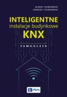 Inteligentne instalacje budynkowe KNX. Samouczek. Autor: Albert Dubrawski, Andrzej Dubrawski. SmakLiter.pl Okładka książki Inteligentne instalacje budynkowe KNX. Samouczek