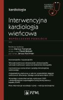 Interwencyjna kardiologia wieńcowa Współczesne podejście. Autor: Tomaniak Mariusz, Balsam Paweł, Kochman Janusz. SmakLiter.pl Okładka książki Interwencyjna kardiologia wieńcowa Współczesne podejście