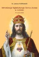 Intronizacja Najświętszego Serca Jezusa w rodzinie. Autor: Janusz Królikowski. SmakLiter.pl Okładka książki Intronizacja Najświętszego Serca Jezusa w rodzinie