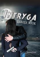 Intryga. Autor: Wnuk Marcin. SmakLiter.pl Okładka książki Intryga