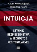 Intuicja. Czynnik bezpieczeństwa w jednostce penitencjarnej. Autor: A. Kołodziejczyk, G. Fuchs. SmakLiter.pl Okładka książki Intuicja. Czynnik bezpieczeństwa w jednostce penitencjarnej