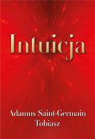 Intuicja. Autor: Adamus Saint-Germain, Tobiasz. SmakLiter.pl Okładka książki Intuicja