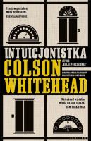 Intuicjonistka. Autor: Colson Whitehead. SmakLiter.pl Okładka książki Intuicjonistka