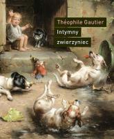 Intymny zwierzyniec. Autor: Théophile Gautier. SmakLiter.pl Okładka książki Intymny zwierzyniec