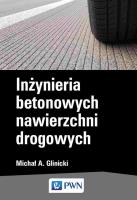 Inżynieria  betonowych nawierzchni drogowych. Autor: Glinicki Michał A.. SmakLiter.pl Okładka książki Inżynieria  betonowych nawierzchni drogowych