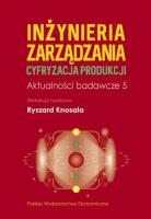 Inżynieria zarządzania. Cyfryzacja produkcji. Aktualności badawcze 5. Autor: Knosala Ryszard. SmakLiter.pl Okładka książki Inżynieria zarządzania. Cyfryzacja produkcji. Aktualności badawcze 5