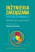 Inżynieria zarządzania. Cyfryzacja produkcji. Aktualności badawcze 6. Autor: Opracowanie zbiorowe. SmakLiter.pl Okładka książki Inżynieria zarządzania. Cyfryzacja produkcji. Aktualności badawcze 6