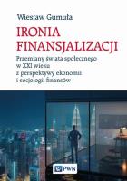 Ironia finansjalizacji. Autor: Gumuła Wiesław. SmakLiter.pl Okładka książki Ironia finansjalizacji