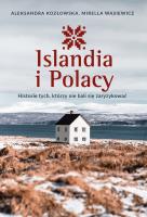 Islandia i Polacy. Historie tych, którzy... Autor: Aleksandra Kozłowska, Mirella Wąsiewicz. SmakLiter.pl Okładka książki Islandia i Polacy. Historie tych, którzy..