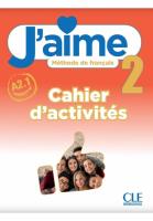 J'aime 2 Ćwiczenia do francuskiego dla młodzieży A2.1. Autor: Payet Adrien, Stefanou M., Vial Cedric. SmakLiter.pl Okładka książki J'aime 2 Ćwiczenia do francuskiego dla młodzieży A2.1