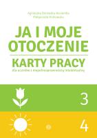 Ja i moje otoczenie Część 3 i 4 Karty pracy dla uczniów z niepełnosprawnością intelektualną JA I MOJE OTOCZENIE. Autor: Agnieszka Borowska-Kociemba, Małgorzata Krukowska. SmakLiter.pl Okładka książki Ja i moje otoczenie Część 3 i 4 Karty pracy dla uczniów z niepełnosprawnością intelektualną JA I MOJE OTOCZENIE